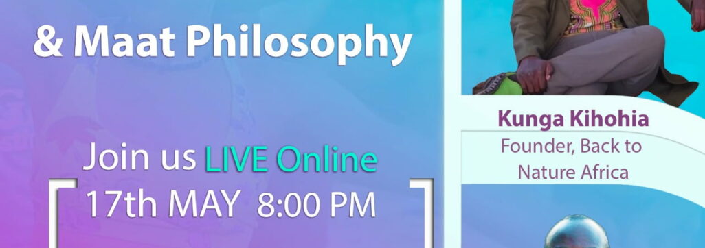 Back to Nature and Maat Philosopy with Kunga Kihohia